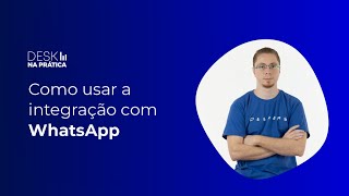 Desk Na Prática: Como usar a integração com WhatsApp | Desk Manager screenshot 5