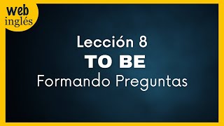 ★8~El Verbo TO BE ~ Preguntas en Presente Simple - Cómo Formar Preguntas con AM, IS, ARE