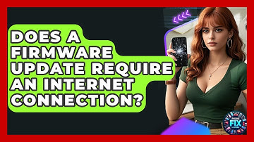 Does a Firmware Update Require an Internet Connection? | Phone Fix and Features