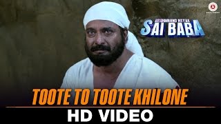 Toote To Toote Khilone | Brahmaand Nayak Saibaba | Satyprakash Dubey, Kiran Kumar & Milind Gunaji
