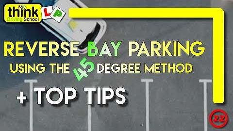 Reverse Bay Parking Manoeuvre, Using The 45 Degree Method From Think Driving School