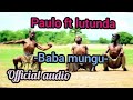 Paulo Ft Lutunda Song Baba Mungu By Ishokela Studio 0743682607 Paulo Ft Lutunda Song Baba Mungu By Ishokela Studio 0743682607
