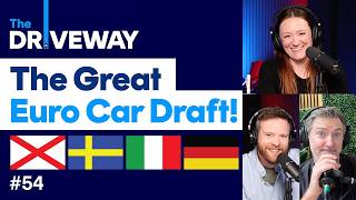 The Great European Car Draft of 2026! | The Driveway Podcast #54