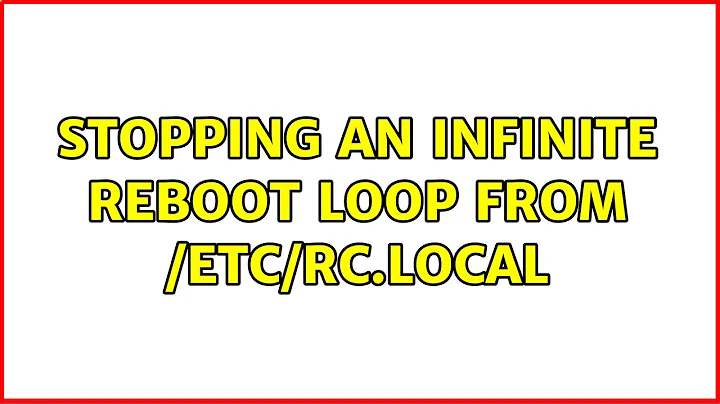 Stopping an infinite reboot loop from /etc/rc.local