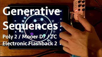Generative Sequences - Poly 2 / Mooer D7 / TC Electronic Flashback 2