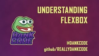 Understanding Flexbox - DankCode Episode 2