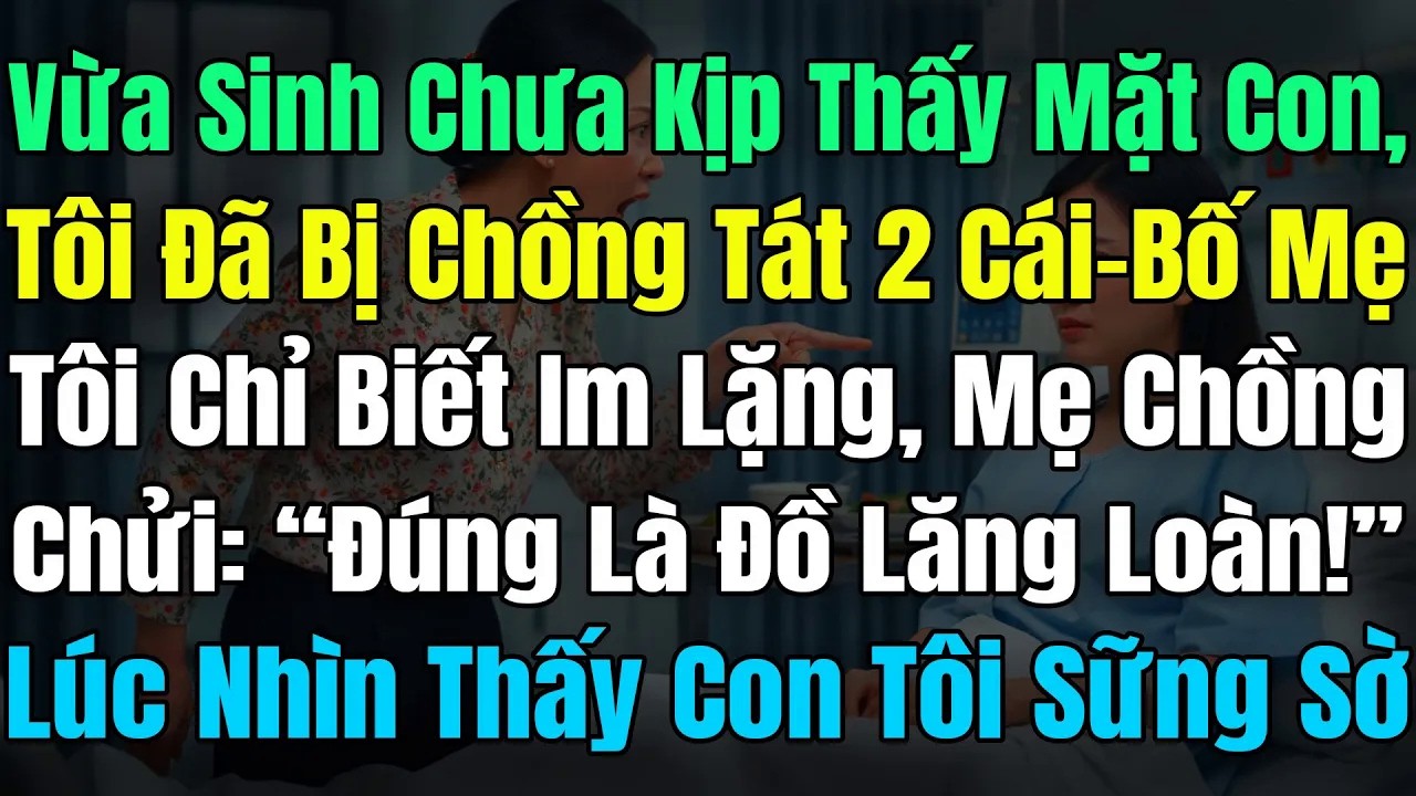 Vừa Sinh Chưa Kịp Thấy Mặt Con, Đã Bị Chồng Tát 2 Cái Như Trời Giáng, Mẹ Chồng Gào：