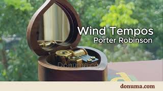Porter Robinson - Wind Tempos Music Box From Donuma