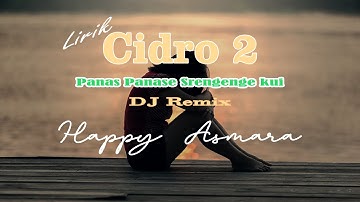 Lyric | HAPPY ASMARA - CIDRO 2 [ Dj Remix ] Panas panase srengenge kui