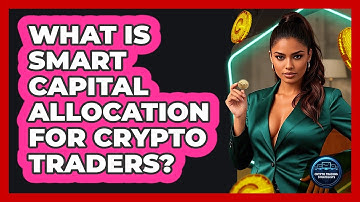 What Is Smart Capital Allocation For Crypto Traders? - Crypto Trading Strategists
