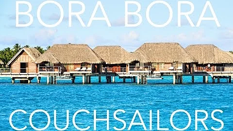 Sailing to Bora Bora, the Most Beautiful Place on Earth || COUCHSAILORS Sailing Journal #15