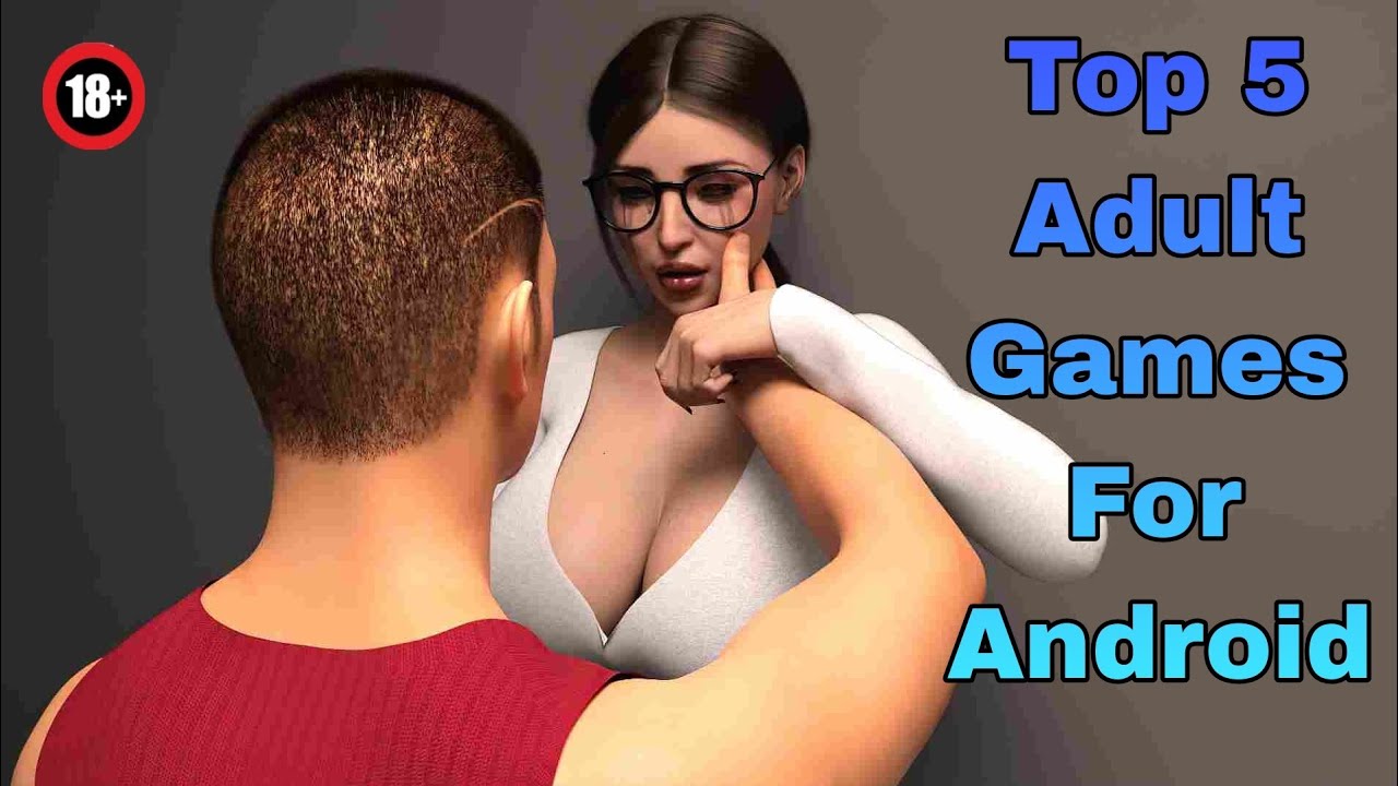 High Graphics Adult Games for Android and Windows - YouTube