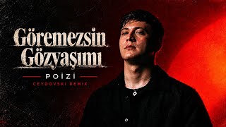 Poizi - Göremezsin Gözyaşımı (Ceydovski Remix)