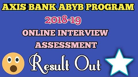 AXIS BANK ABYB PROGRAM ONLINE ASSESSMENT INTERVIEW 2018-19 RESULT OUT