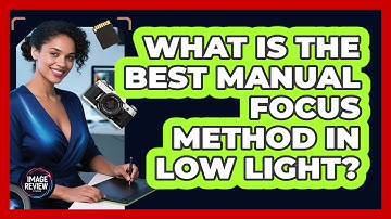 What Is The Best Manual Focus Method In Low Light?