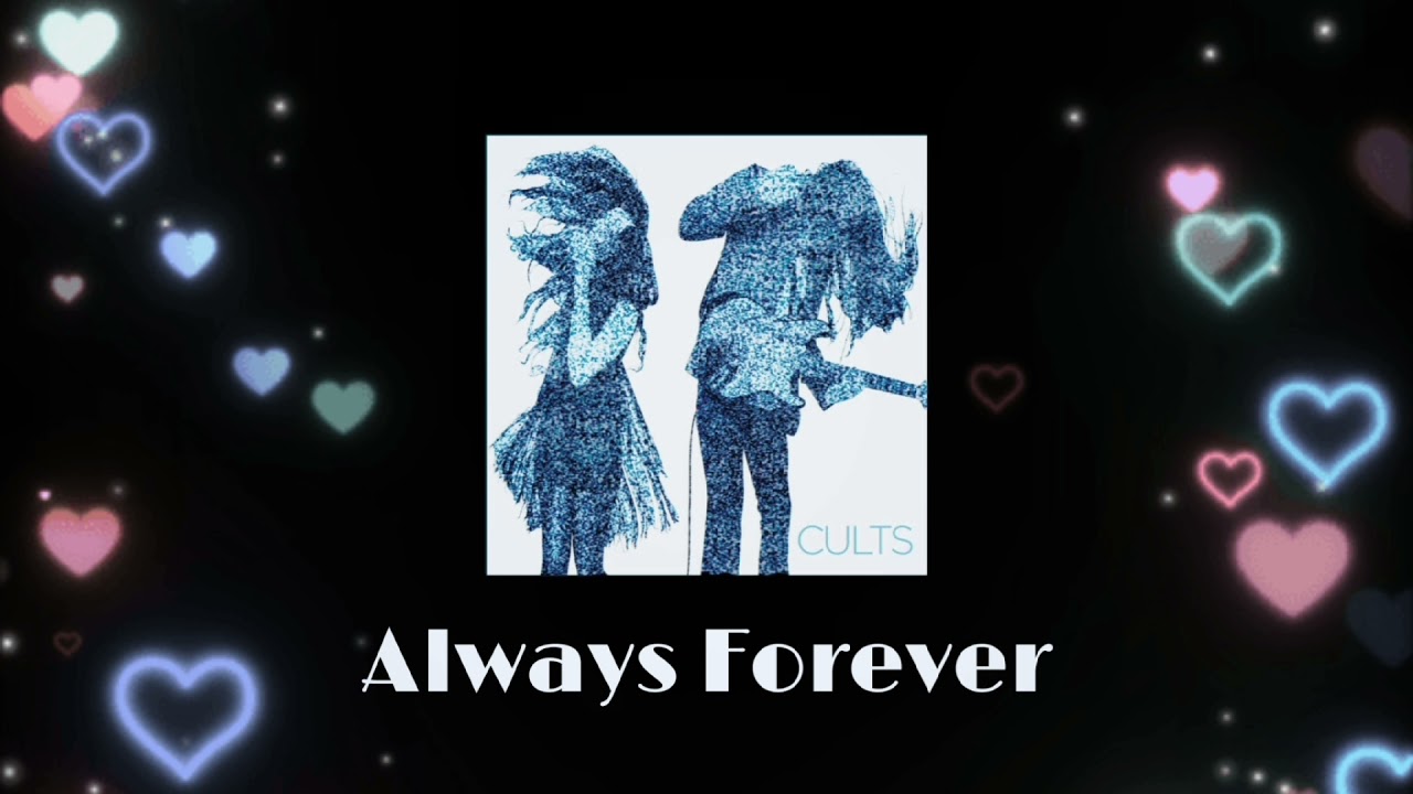 Always Forever - Cults - 1 hour 🦋