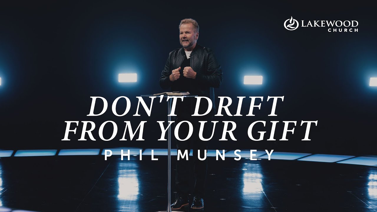 Don't Drift From Your Gift | Phil Munsey