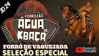 Video thumbnail of "FORROZÃO ÁGUA DE KBAÇA VAQUEJADA SELEÇÃO ESPECIAL 2024"