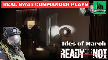 SWAT Commander Plays Ready or Not | Ides of March | Real SWAT Tactics
