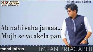 Imran pratapgarhi whatsapp status(ab saha nahi jata mujh se ye akela pan)Mohd Faizan