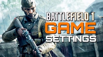 Battlefield 1: Game Settings Guide - Best Sensitivity? Best FOV?