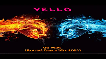 Yello - Oh Yeah [Rotravi Dance Mix 2021]