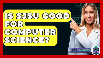 Is SJSU Good For Computer Science? - Next LVL Programming