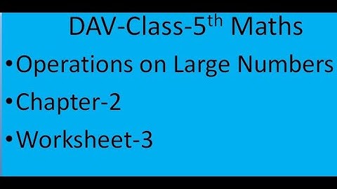DAV-Class 5th Maths Operations on Large Numbers Chapter-2 Worksheet-3