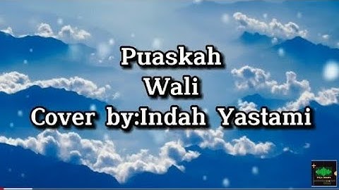 Lirik lagu Puaskah-Wali (Cover by: Indah yastami)