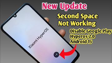 Xiaomi Hyperos Frp Bypass Android 15 Second Space Not Working