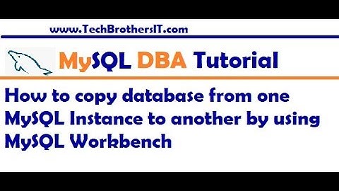 How to copy database from one MySQL Instance to another by using MySQL Workbench-MySQL DBA Tutorial