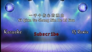 Yi Qian Ge Shang Xin De Li You Karaoke Dj Remix 一千个伤心的理由