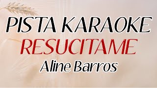 Video thumbnail of "PISTA KARAOKE - RESUCITAME - ALINE BARROS"