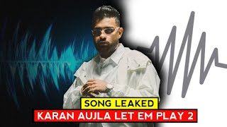 Karan Aujla New Song Let Em Play 2 (Dummy Version) Leaked
