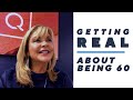 Getting Real | About Being 60 Years Old | Pat James DeMentri