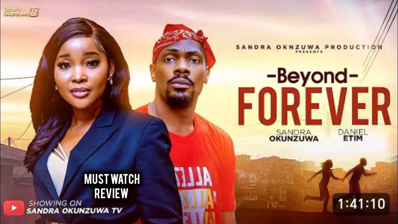 BEYOND FOREVER - 2026 LATEST NIGERIAN NOLLYWOOD MOVIE REVIEW, SANDRA OKUNZUWA, DANIEL EFFIONG 