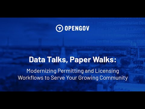 Data Talks, Paper Walks: Modernizing Permitting & Licensing Workflow to Serve Your Growing Community