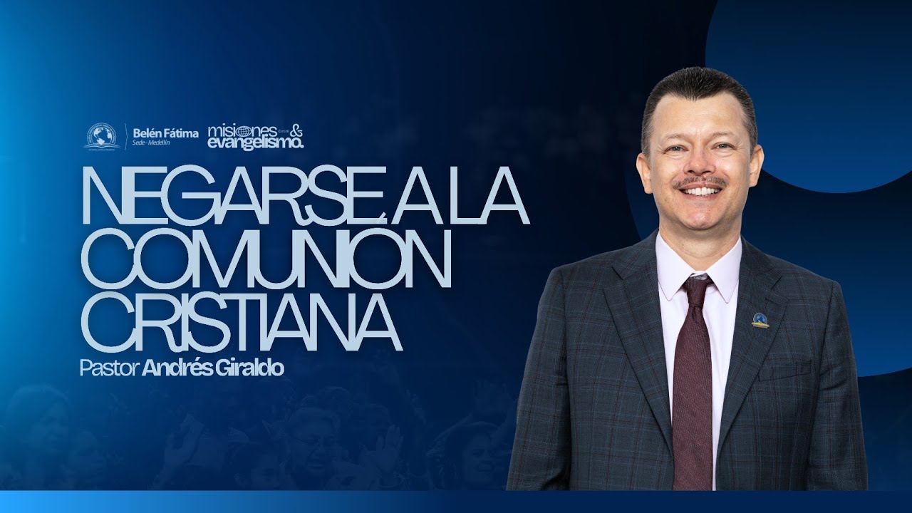 Negarse a la comunión cristiana | Pastor Andrés Giraldo