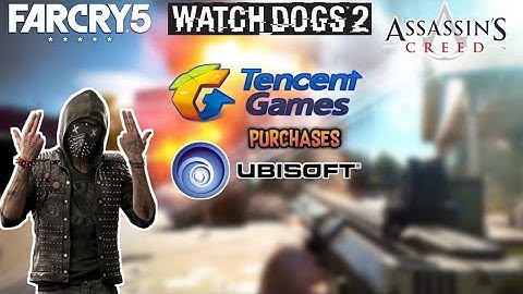 Tencent Games Purchases Ubisoft Amazing Games Watch Dogs 2,Farcry 5, Assassin