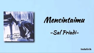 Sal Priadi - Mencintaimu | Lirik Lagu