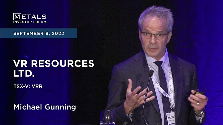 Dr. Michael Gunning of VR Resources Ltd. presents at the Metals Investor Forum, September 9-10, 2022