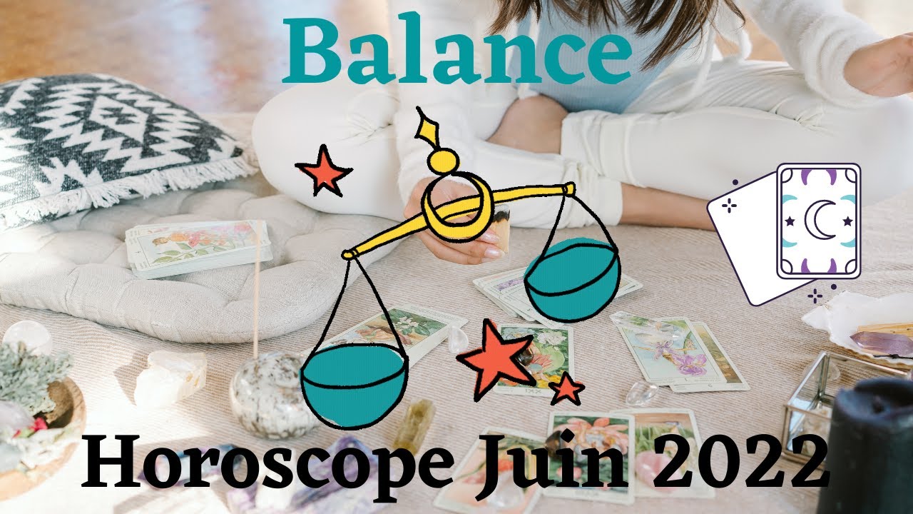 Horoscope Balance Juin 2022