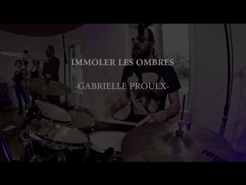Gabrielle Proulx    Immoler Les Ombres formation complte