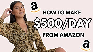 HOW TO MAKE $500/DAY FROM AMAZON - AMAZON FBA
