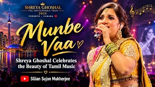 Munbe Vaa | Shreya Ghoshal Celebrates the Beauty of Tamil Music at The #UNSTOPPABLETourToronto#SGian