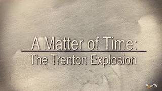 A Matter of Time: The Trenton Explosion