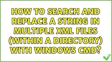 How to search and replace a string in multiple xml files (within a directory) with Windows CMD?