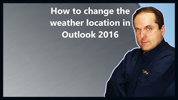 How to change the weather location in Outlook 2016