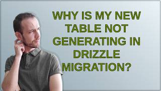Why is my new table not generating in Drizzle migration