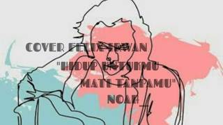 Lagu hidup Untukmu Mati Tanpamu-cover Felix irwan (Noah)